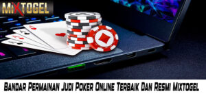 Bandar Permainan Judi Poker Online Terbaik Dan Resmi Mixtogel