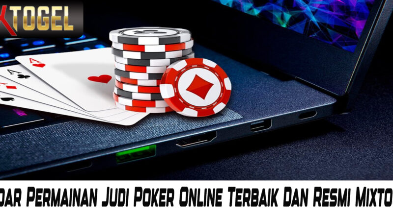 Bandar Permainan Judi Poker Online Terbaik Dan Resmi Mixtogel