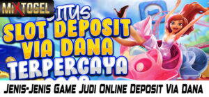 Jenis-Jenis Game Judi Online Deposit Via Dana