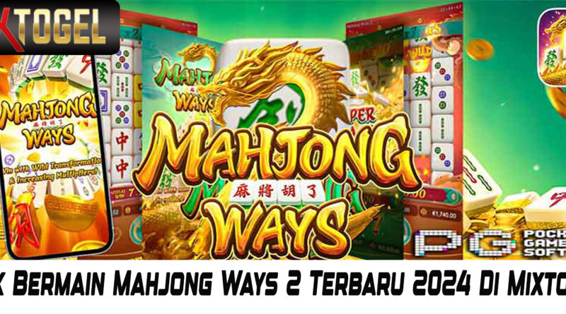 Trik Bermain Mahjong Ways 2 Terbaru 2024 Di Mixtogel