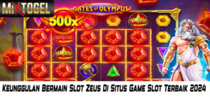 Keunggulan Bermain Slot Zeus Di Situs Game Slot Terbaik 2024